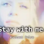 Stay with me. - Fragments of SWM #01: Radiant Pulse