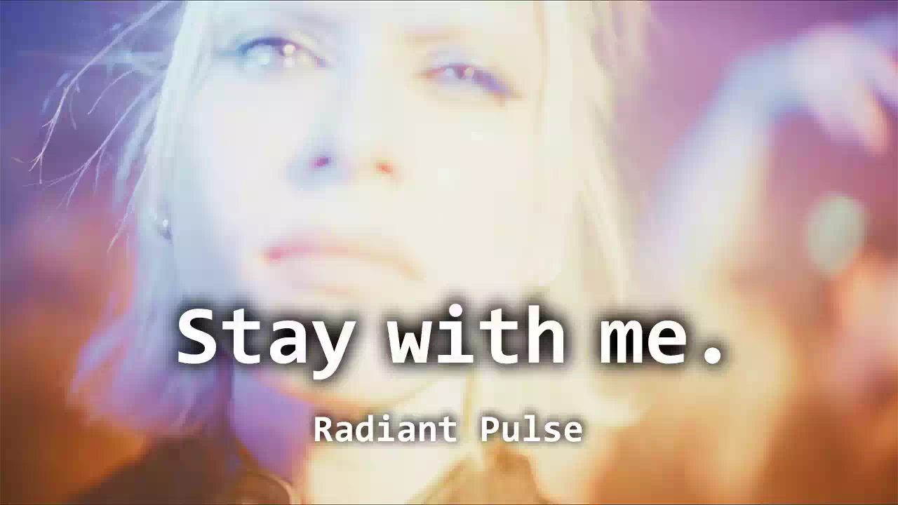 Stay with me. – Fragments of SWM #01: Radiant Pulse