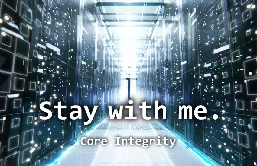 Stay with me. - Fragments of SWM #02: Core Integrity
